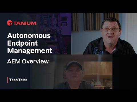 Autonomous Endpoint Management - AEM Overview - Tanium Tech Talks #136 - video from Tanium