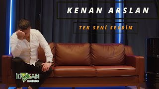 Kenan  Arslan Tek Seni Sevdim  2023 Yeni Klip