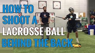 HOW TO SHOOT A LACROSSE BALL BEHIND THE BACK
