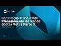 Certificação TOTVS Varejo Moda | 03.08.026.02 - Planejamento de Venda (Cota/Meta) P2 #TOTVS_Moda