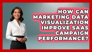 How Can Marketing Data Visualization Improve SaaS Campaign Performance?