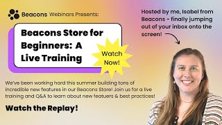 Beacons Store for Beginners: LIVE Training! (Beacons Webinar REPLAY)