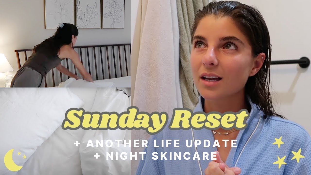 sunday reset + another life update + night skincare