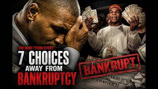 The Mike Tyson Story 7 Choices Away From Bankruptcy