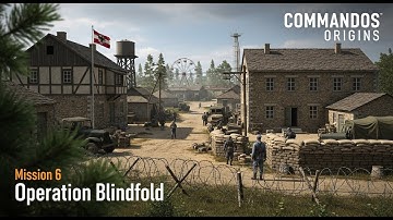 Commandos Origins - Mission 6: Operation Blindfold Playthrough