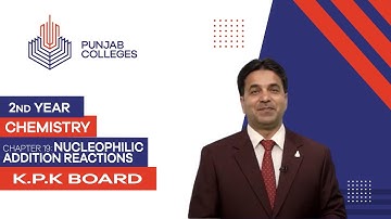 PGC lectures-Inter Part 2-KPK Board-Chemistry-Chapter 19 - Nucleophilic Addition Reactions