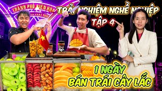 1 Ngày Bán TRÁI CÂY LẮC - Trải Nghiệm Nghề Nghiệp Tập 4