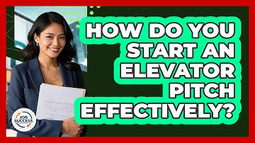 How Do You Start An Elevator Pitch Effectively? - Job Success Network