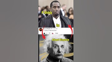 P.Diddy to Albert Einstein