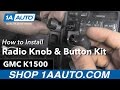How to Replace Radio Knobs 1995-99 GMC Sierra K1500