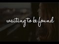 Waiting To Be Found (@beredefined @jflo3)