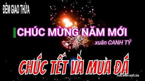 Bữa Cơm Giao Thừa Đầu Năm Mới Dưới Trời Mưa Đá Lịch Sử Có 102/Không Khí Tết/New Year In VietNam