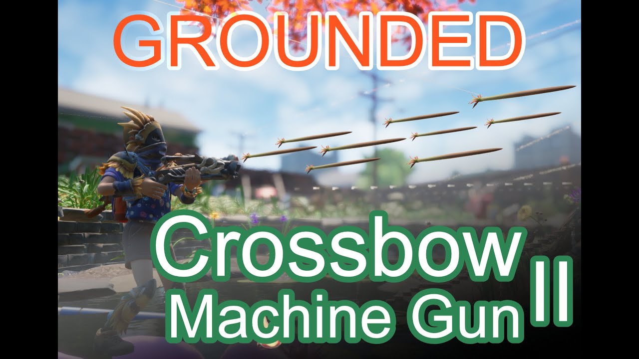 Grounded Crossbow Machine Gun Tutorial Rapid Fire Crossbow Mantis