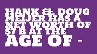 How rich is Hank & Doug Meijer? Wealth