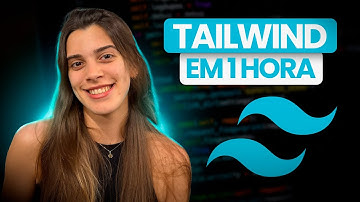 APRENDA TAILWIND CSS DO ZERO em 1 HORA | Tutorial Tailwind