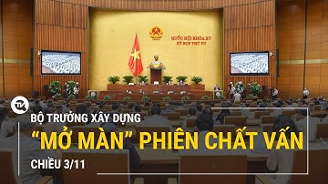 Bộ trưởng Bộ Xây dựng “mở màn” phiên chất vấn chiều 3/11 | Truyền hình Quốc hội Việt Nam
