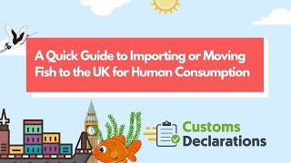 A QuickGuide to Importing or Moving Fish to the UK for Human Consumption