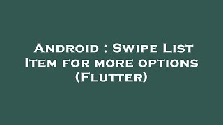 Android : Swipe List Item for more options (Flutter)