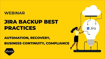 Webinar: Jira backup best practices – Automation, recovery, business continuity, compliance