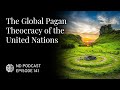 The global pagan theocracy of the united nations