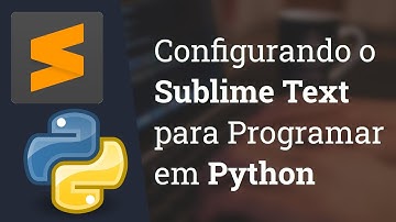 Configurando o Sublime Text 3 para Programar em Python