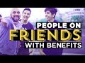 People On "Friends With Benefits" Ft. Sahil Khattar | Being Indian | #StayHome