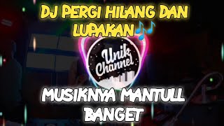 DJ PERGI HILANG DAN LUPAKAN (REMEMBER OF TODAY)🎶🎧 || DJ MANTULL