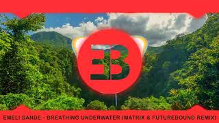 Emeli Sande - Breathing Underwater (Matrix &amp; Futurebound Remix)