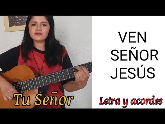 Ven Señor Jesús. (Tú Señor) Letra y acordes. Germán Bernal Acordes