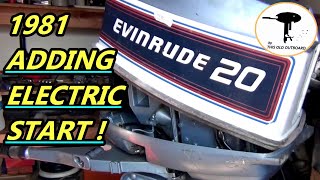 1981 20 Hp Evinrude pt 1- Gets Electric Start - THIS OLD OUTBOARD