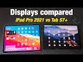 Displays compared: iPad Pro 2021 vs Samsung Tab S7 