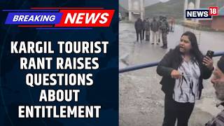 We Are Gen-Z, Wont Tolerate This Nonsense Kargil Tourist Rant Sparks Entitlement Debate News18