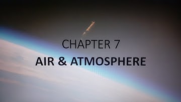 CHAPTER 7 PART 2 - AIR & ATMOSPHERE