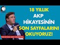 18 Yıllık AKP Hikayesinin Son Sayfalarını Okuyoruz... / Prof. Dr. Tanju TOSUN'dan Net Açıklamalar