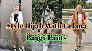 STYLE HIJAB WITH CELANA BAGGY PANTS 