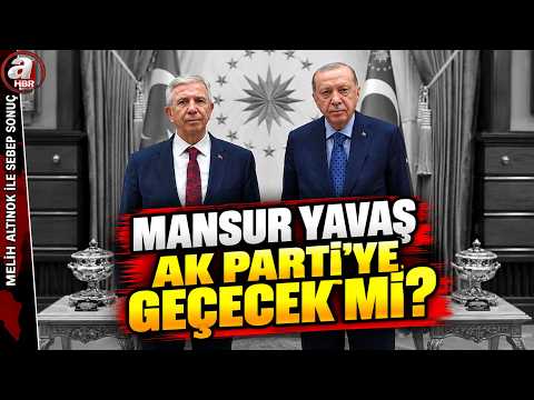 Mansur Yavaş AK Parti'ye Geçecek Mi? CHP-Yeni Parti'den Kopuşun Sebebi Ne? | A Haber