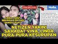 Netizen yakin sahabat vina linda purapura kesurupan linda takut bekingan pelaku sangat kuat