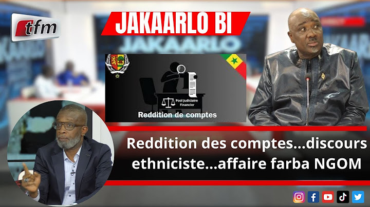 Bouba NDOUR sur la Reddition des comptes...discours ethniciste...affaire farba NGOM