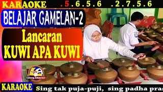 Lancaran KUWI APA KUWI Pelog barang ... Notasi Dan Lirik KARAOKE Belajar Gamelan -2