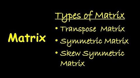 Transpose of a Matrix ||Symmetric Matrix ||Skew Symmetric Matrix