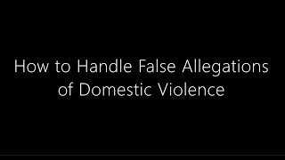 How to Handle False Accusations of Domestic Violence