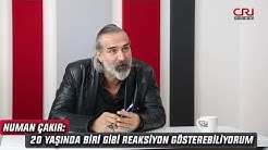 Numan Çakır: 20 Yaşında Biri Gibi Reaksiyon Gösterebiliyorum