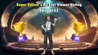 Super Yellow’s All Star Viewer Voting Episode 62