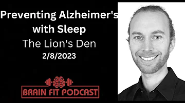 Preventing Alzheimer's with Sleep: The Lion's Den, Feb 8, 2022