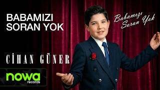 Cihan Güner - Babamızı Soran Yok I 