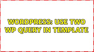 Wordpress: Use two WP Query in template