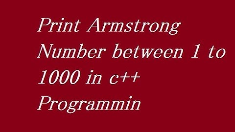 Print Armstrong Number between 1 to 1000 in c++ Programming
