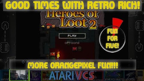 Atari VCS - Heroes of Loot 2! - Fun For Five! Good Times With Retro Rich Ep. 309
