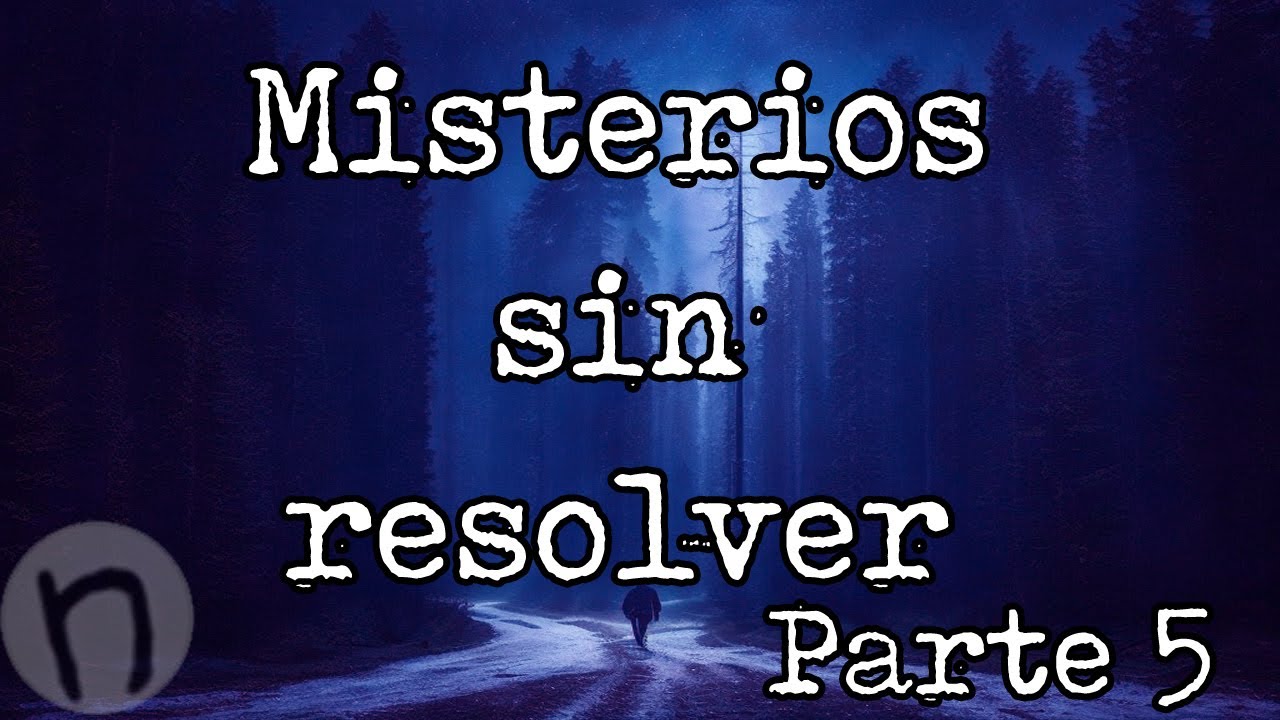 Misterios sin resolver - Parte 5 - YouTube
