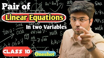 Pair of linear equations in two variable || Class 10 Maths by shobhit nirwan Oneshot